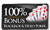 100% Blackjack and Video Poker Bonus (up to $250)